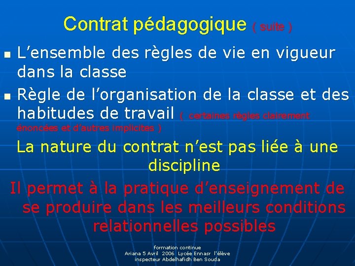 Contrat pédagogique ( suite ) n n L’ensemble des règles de vie en vigueur