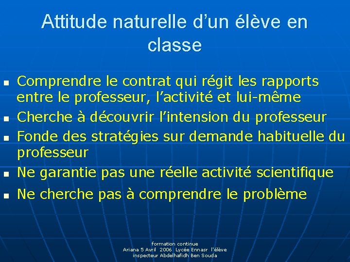 Attitude naturelle d’un élève en classe n Comprendre le contrat qui régit les rapports