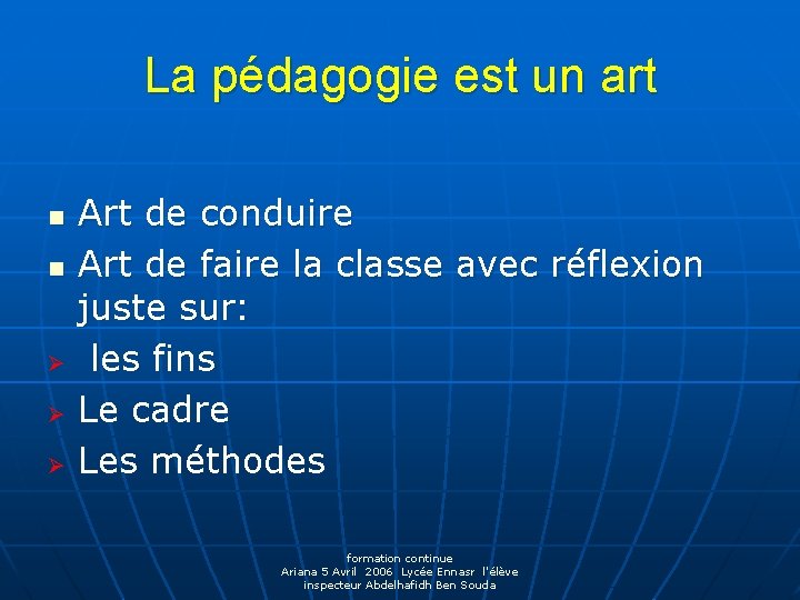 La pédagogie est un art n n Ø Ø Ø Art de conduire Art