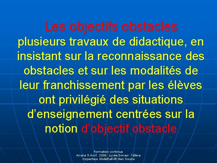 Les objectifs obstacles plusieurs travaux de didactique, en insistant sur la reconnaissance des obstacles