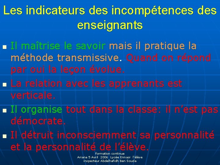 Les indicateurs des incompétences des enseignants n n Il maîtrise le savoir mais il