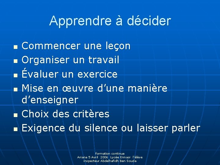 Apprendre à décider n n n Commencer une leçon Organiser un travail Évaluer un