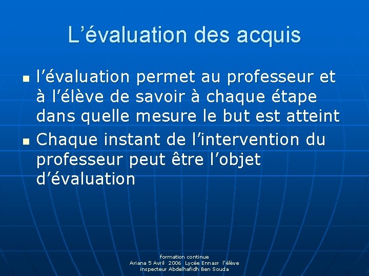 L’évaluation des acquis n n l’évaluation permet au professeur et à l’élève de savoir