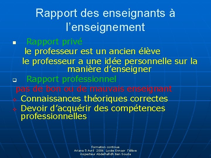 Rapport des enseignants à l’enseignement Rapport privé le professeur est un ancien élève le