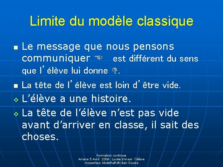 Limite du modèle classique Le message que nous pensons communiquer E est différent du