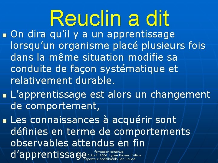 Reuclin a dit n n n On dira qu’il y a un apprentissage lorsqu’un