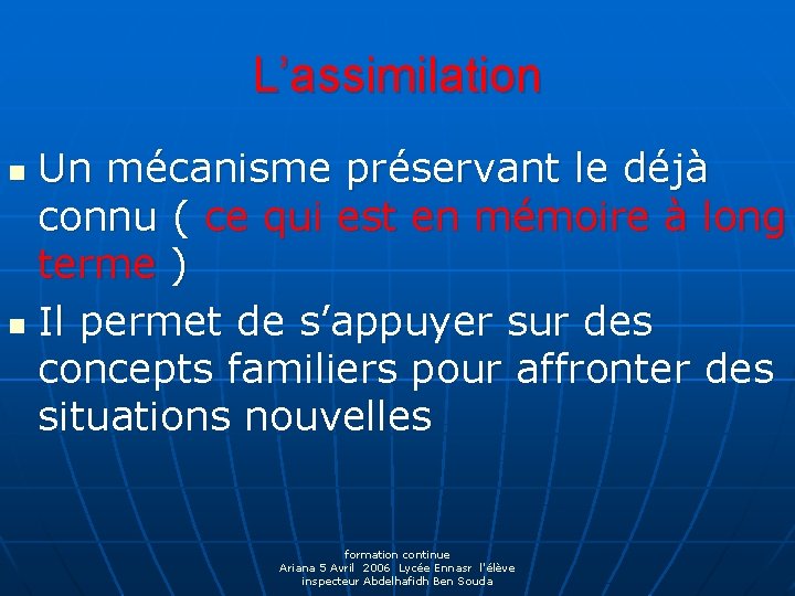 L’assimilation Un mécanisme préservant le déjà connu ( ce qui est en mémoire à