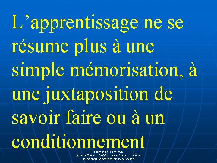 L’apprentissage ne se résume plus à une simple mémorisation, à une juxtaposition de savoir