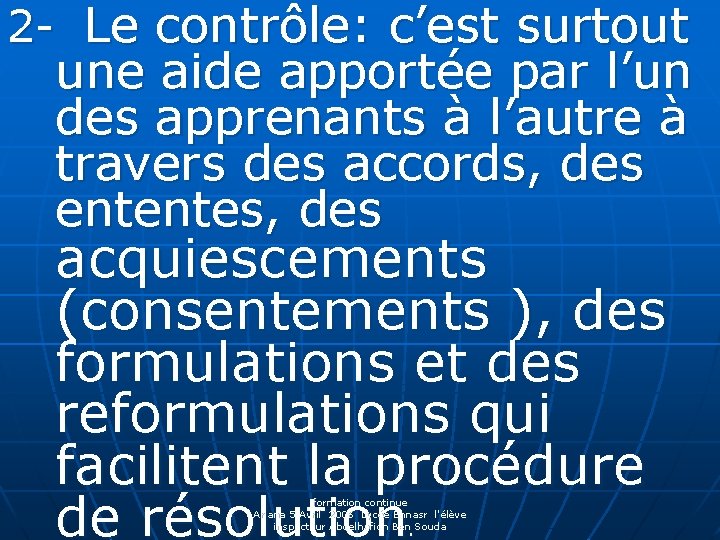 2 - Le contrôle: c’est surtout une aide apportée par l’un des apprenants à