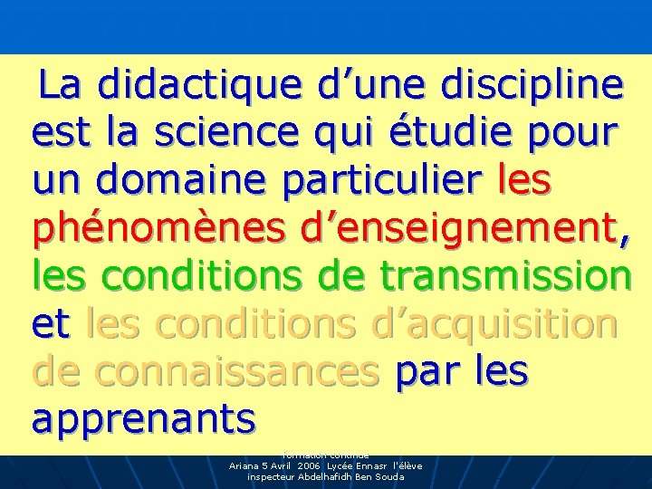 La didactique d’une discipline est la science qui étudie pour un domaine particulier les