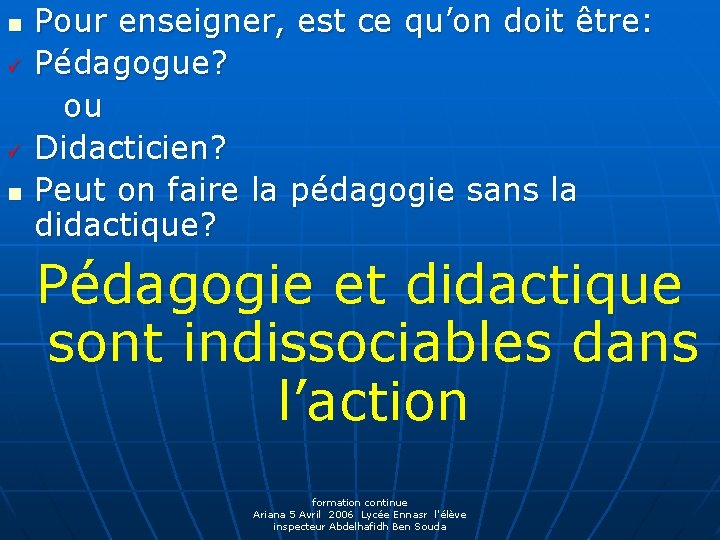 n ü ü n Pour enseigner, est ce qu’on doit être: Pédagogue? ou Didacticien?