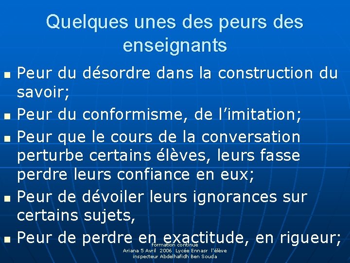 Quelques unes des peurs des enseignants n n n Peur du désordre dans la