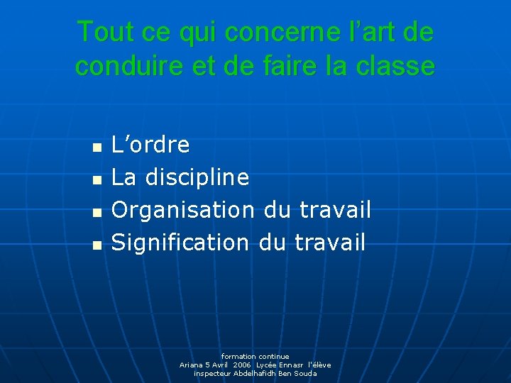 Tout ce qui concerne l’art de conduire et de faire la classe n n