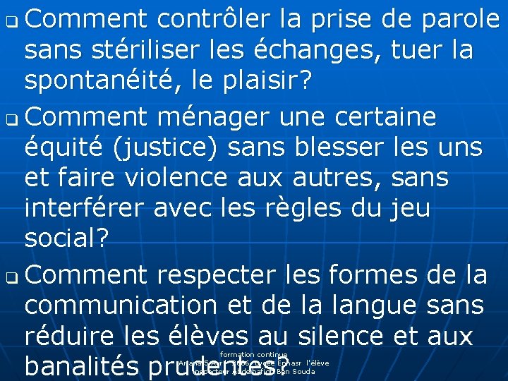 Comment contrôler la prise de parole sans stériliser les échanges, tuer la spontanéité, le