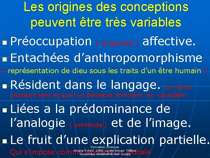 Les origines des conceptions peuvent être très variables Préoccupation ( angoisse ) affective. n