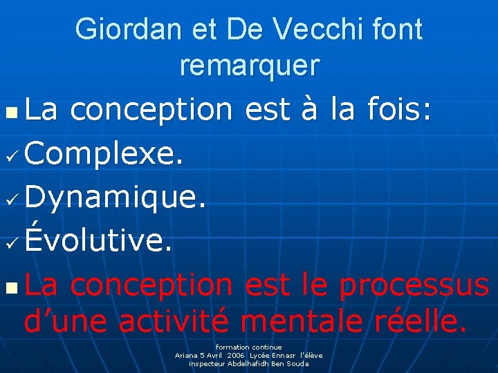 Giordan et De Vecchi font remarquer n La conception est à la fois: ü