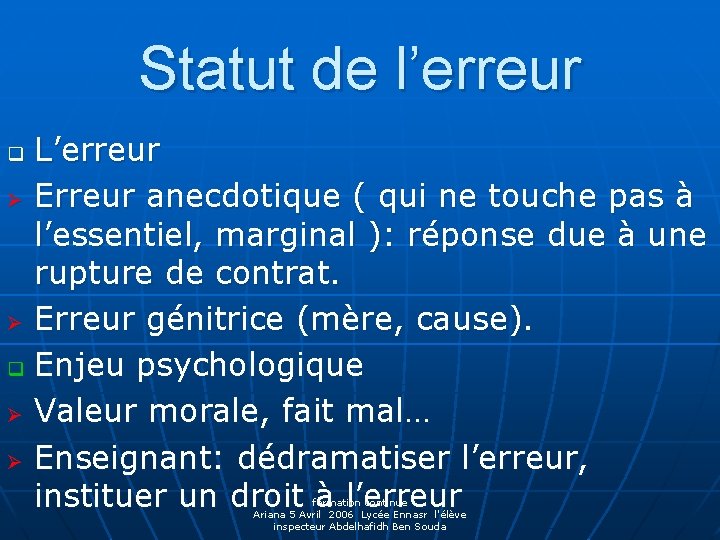 Statut de l’erreur L’erreur Ø Erreur anecdotique ( qui ne touche pas à l’essentiel,