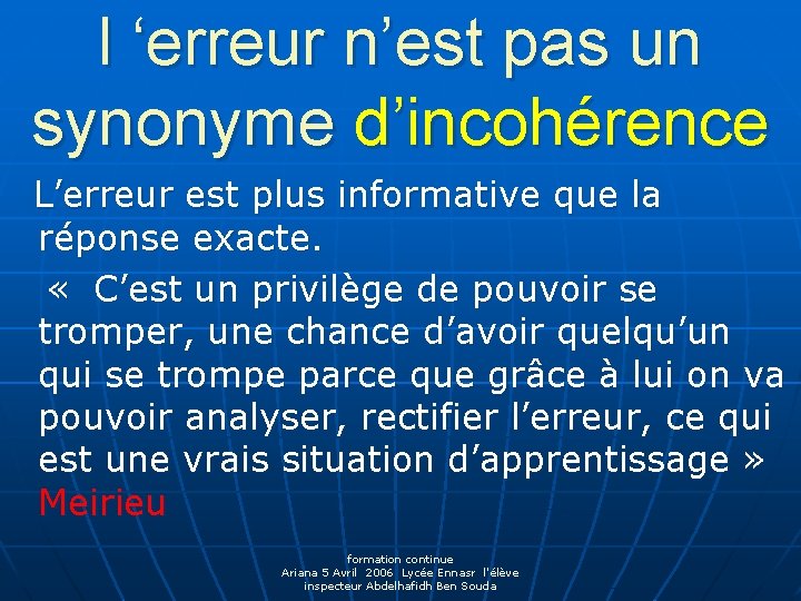 l ‘erreur n’est pas un synonyme d’incohérence L’erreur est plus informative que la réponse