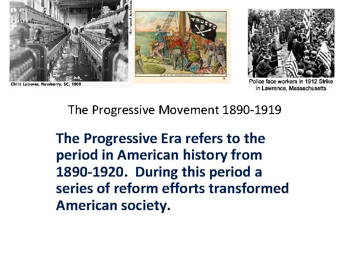 The Progressive Movement 1890 -1919 The Progressive Era refers to the period in American