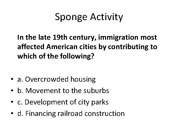 Sponge Activity In the late 19 th century, immigration most affected American cities by