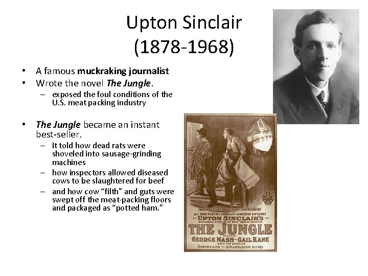 Upton Sinclair (1878 -1968) • A famous muckraking journalist • Wrote the novel The