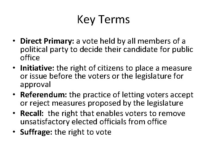 Key Terms • Direct Primary: a vote held by all members of a political