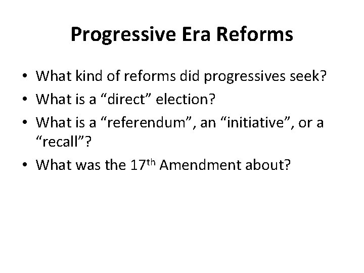 Progressive Era Reforms • What kind of reforms did progressives seek? • What is