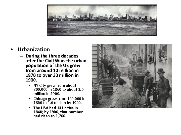  • Urbanization – During the three decades after the Civil War, the urban