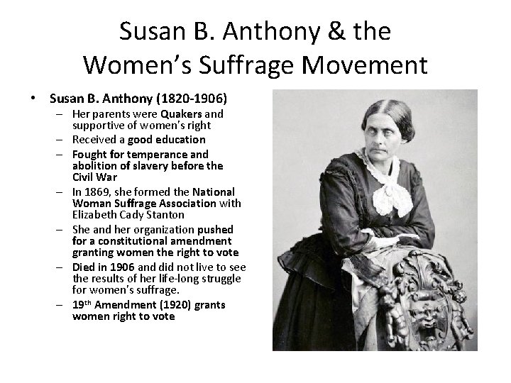 Susan B. Anthony & the Women’s Suffrage Movement • Susan B. Anthony (1820 -1906)