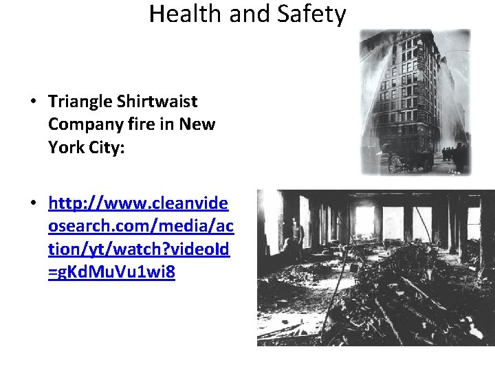 Health and Safety • Triangle Shirtwaist Company fire in New York City: • http:
