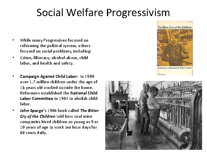 Social Welfare Progressivism • • While many Progressives focused on reforming the political system,