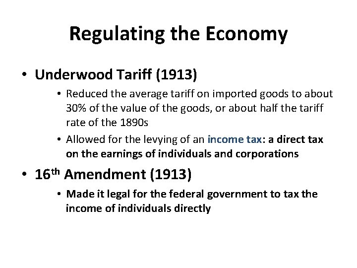 Regulating the Economy • Underwood Tariff (1913) • Reduced the average tariff on imported
