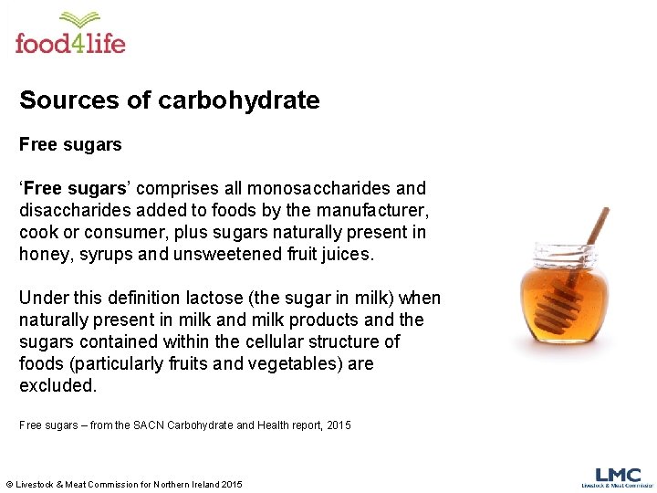 Sources of carbohydrate Free sugars ‘Free sugars’ comprises all monosaccharides and disaccharides added to Sources of carbohydrate Free sugars ‘Free sugars’ comprises all monosaccharides and disaccharides added to