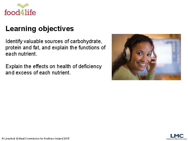 Learning objectives Identify valuable sources of carbohydrate, protein and fat, and explain the functions Learning objectives Identify valuable sources of carbohydrate, protein and fat, and explain the functions
