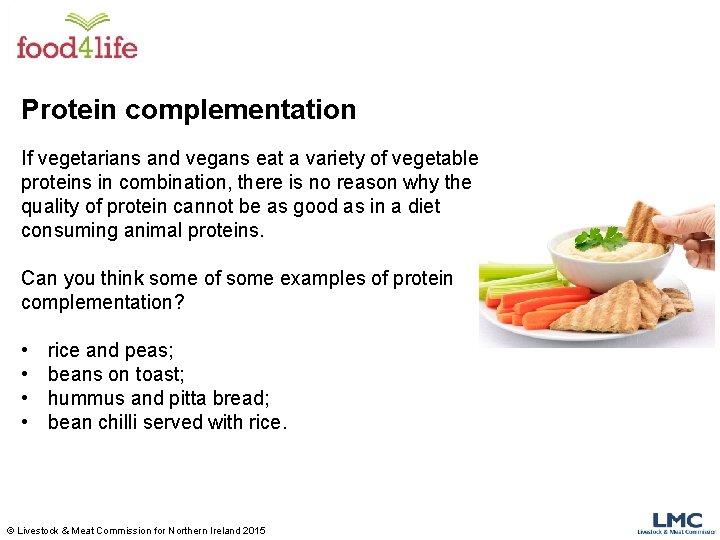 Protein complementation If vegetarians and vegans eat a variety of vegetable proteins in combination, Protein complementation If vegetarians and vegans eat a variety of vegetable proteins in combination,
