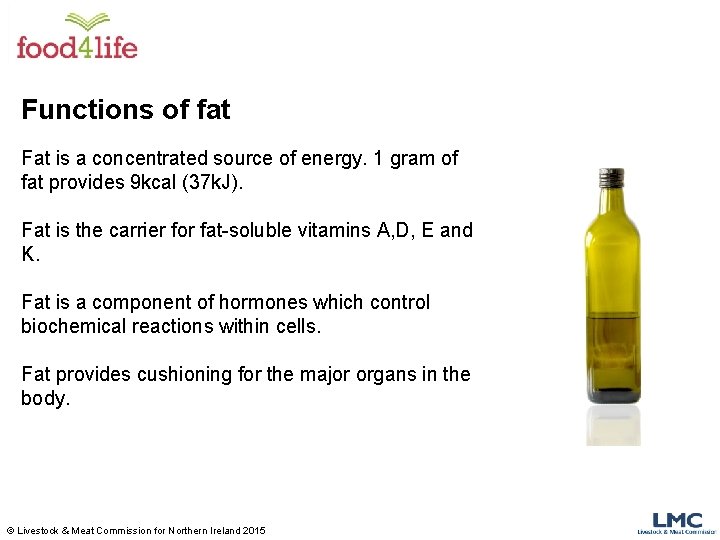 Functions of fat Fat is a concentrated source of energy. 1 gram of fat Functions of fat Fat is a concentrated source of energy. 1 gram of fat