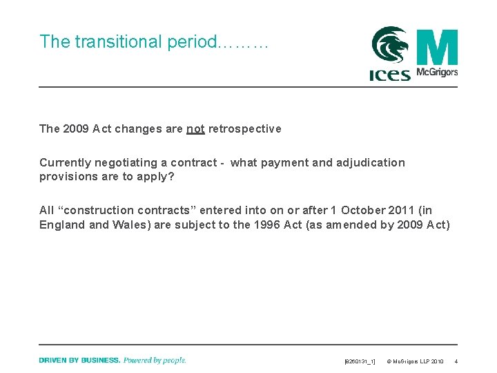 The transitional period……… The 2009 Act changes are not retrospective Currently negotiating a contract