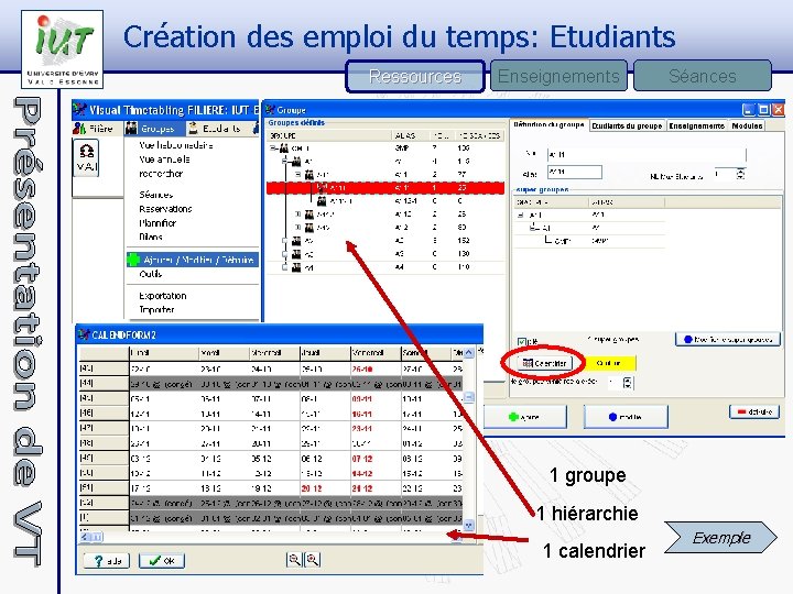 Création des emploi du temps: Etudiants Ressources Enseignements Séances 1 groupe 1 hiérarchie 1