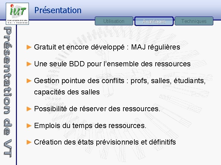 Présentation Utilisation Avantages Techniques ► Gratuit et encore développé : MAJ régulières ► Une