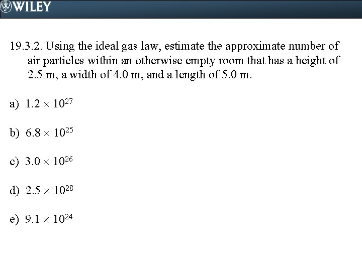 19. 3. 2. Using the ideal gas law, estimate the approximate number of air