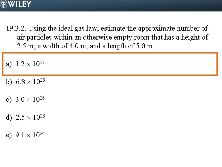 19. 3. 2. Using the ideal gas law, estimate the approximate number of air