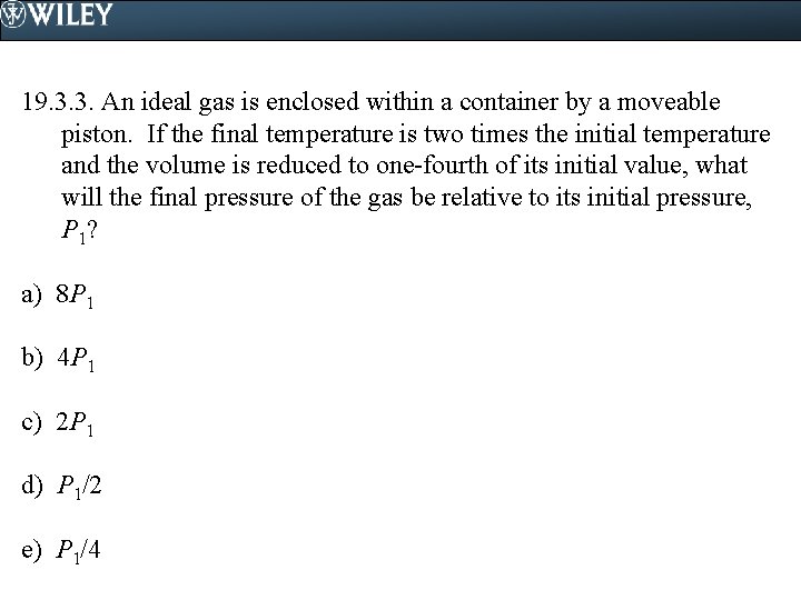 19. 3. 3. An ideal gas is enclosed within a container by a moveable