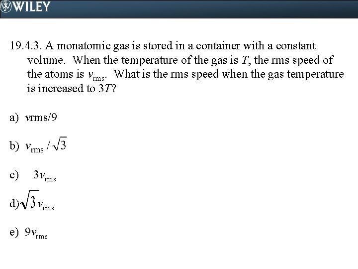 19. 4. 3. A monatomic gas is stored in a container with a constant