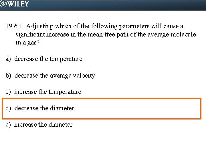 19. 6. 1. Adjusting which of the following parameters will cause a significant increase