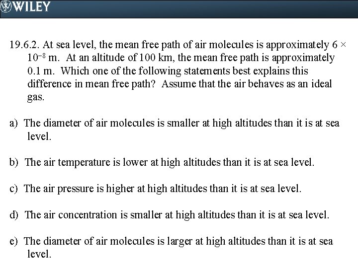 19. 6. 2. At sea level, the mean free path of air molecules is