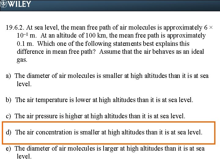 19. 6. 2. At sea level, the mean free path of air molecules is