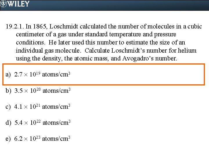 19. 2. 1. In 1865, Loschmidt calculated the number of molecules in a cubic