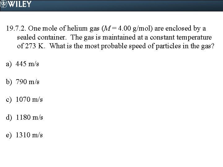 19. 7. 2. One mole of helium gas (M = 4. 00 g/mol) are