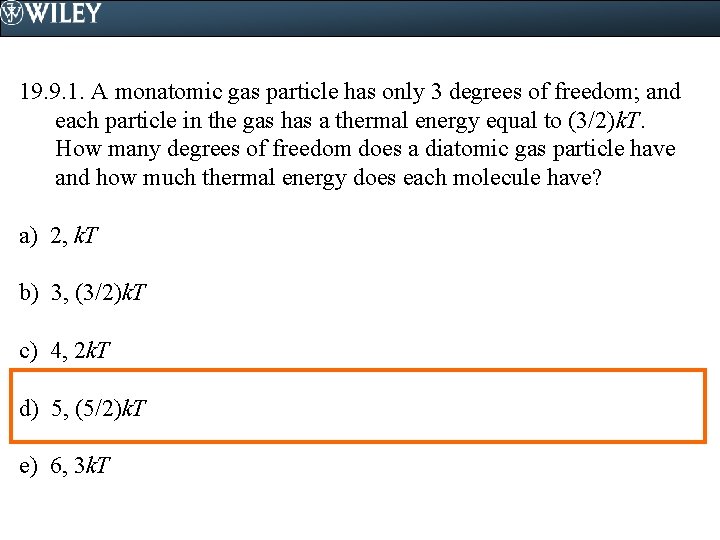 19. 9. 1. A monatomic gas particle has only 3 degrees of freedom; and