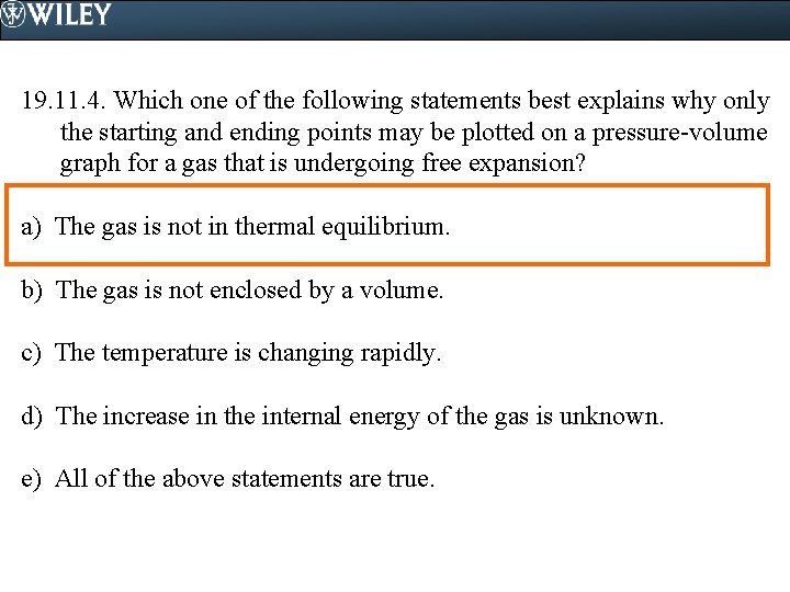 19. 11. 4. Which one of the following statements best explains why only the
